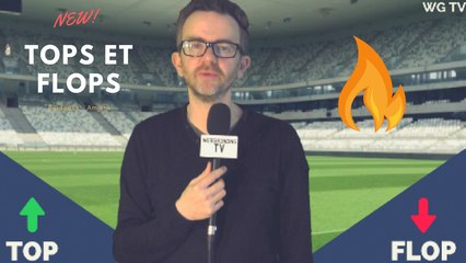 Bordeaux - Amiens (3-2) : Les Tops et les Flops