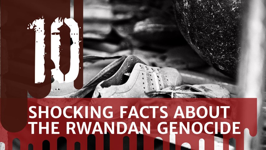 10 Shocking Facts about the Rwandan Genocide