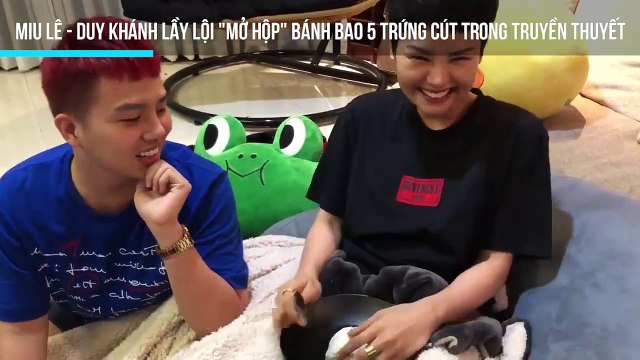 Miu Lê - Duy Khánh lầy lội mở hộp bánh bao 5 trứng cút trong truyền thuyết