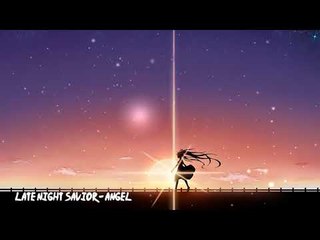 Late Night Savior - Angel [Music for Amv]