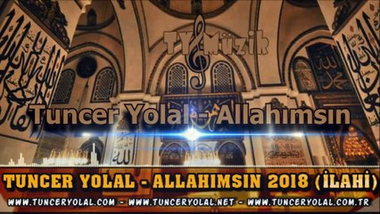 Tuncer Yolal - Allahımsın 2018 ilahi (Medine)