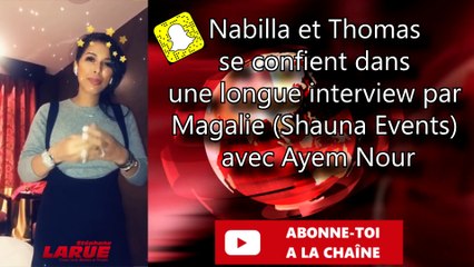 VIDÉO - Nabilla et Thomas se confient dans une longue interview par Magalie (Shauna Events) avec Ayem Nour