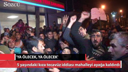 5 yaşındaki kıza tecavüz iddiası mahalleyi ayağa kaldırdı