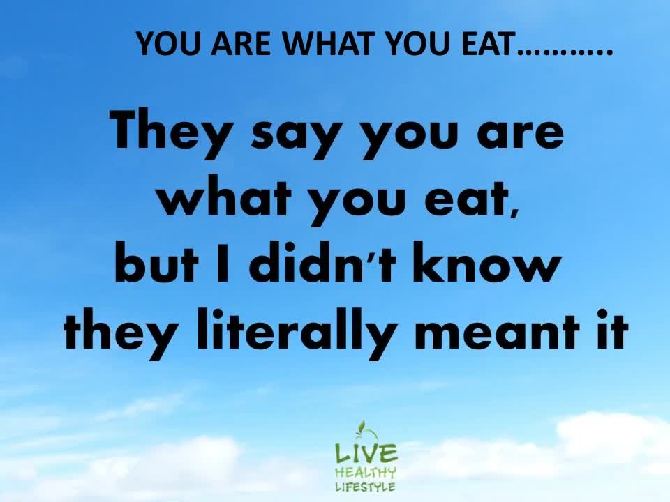 In order to be fit and healthy you need to eat good food