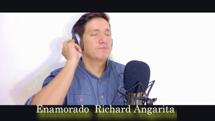 Enamorado - Richard Angarita - Versión 2018