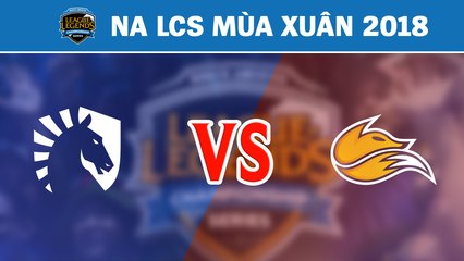 Highlights: TL vs FOX | Team Liquid vs Echo Fox | LCS Bắc Mỹ Mùa Xuân 2018