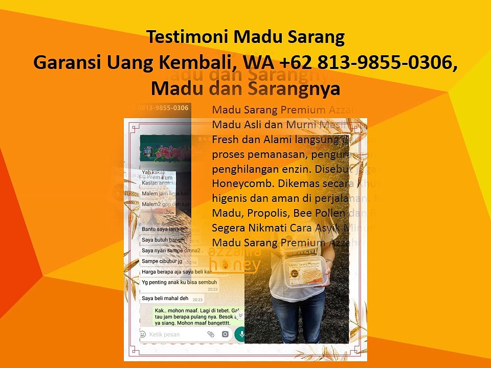 Garansi Uang Kembali, WA +62 813-9855-0306, Madu dan Sarangnya