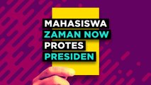 Mahasiswa Zaman Now Protes Presiden