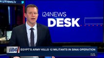i24NEWS DESK | Egypt's army kills 12 militants in Sinai operation | Monday, February 12th 2018