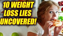 Weight Loss: Top 10 Lies Most Of Us Believe - Uncovered | BoldSky