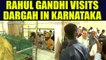 Rahul Gandhi visits a dargah in Karnataka’s Raichur, Watch video | Oneindia News
