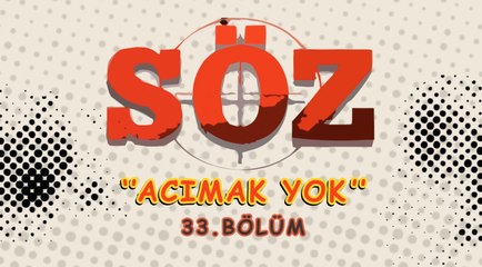 Söz |  33.Bölüm Çizgi Özeti