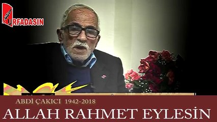 Urfalı Abdi Çakıcı Vefat Etti