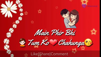 Main Phir Bhi Tumko Chahunga - Lyrics - New Whatsapp Status 2017 - Love Song - Latest