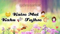 Sad and Romantic Song Kaise Mai Kahu Tujhse......