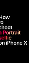 How to shoot a Portrait selfie on iPhone X — Apple