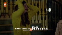 Kırgın Çiçekler 110. Bölüm Fragmanı