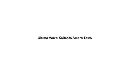 (6) Ultimo - Vorrei Soltanto Amarti (Testo)