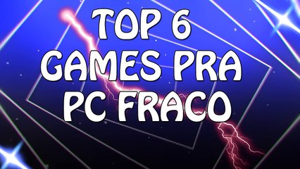 Melhores Games Pra Pc Fraco