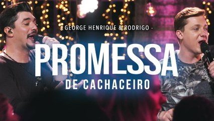 George Henrique & Rodrigo - Promessa De Cachaceiro