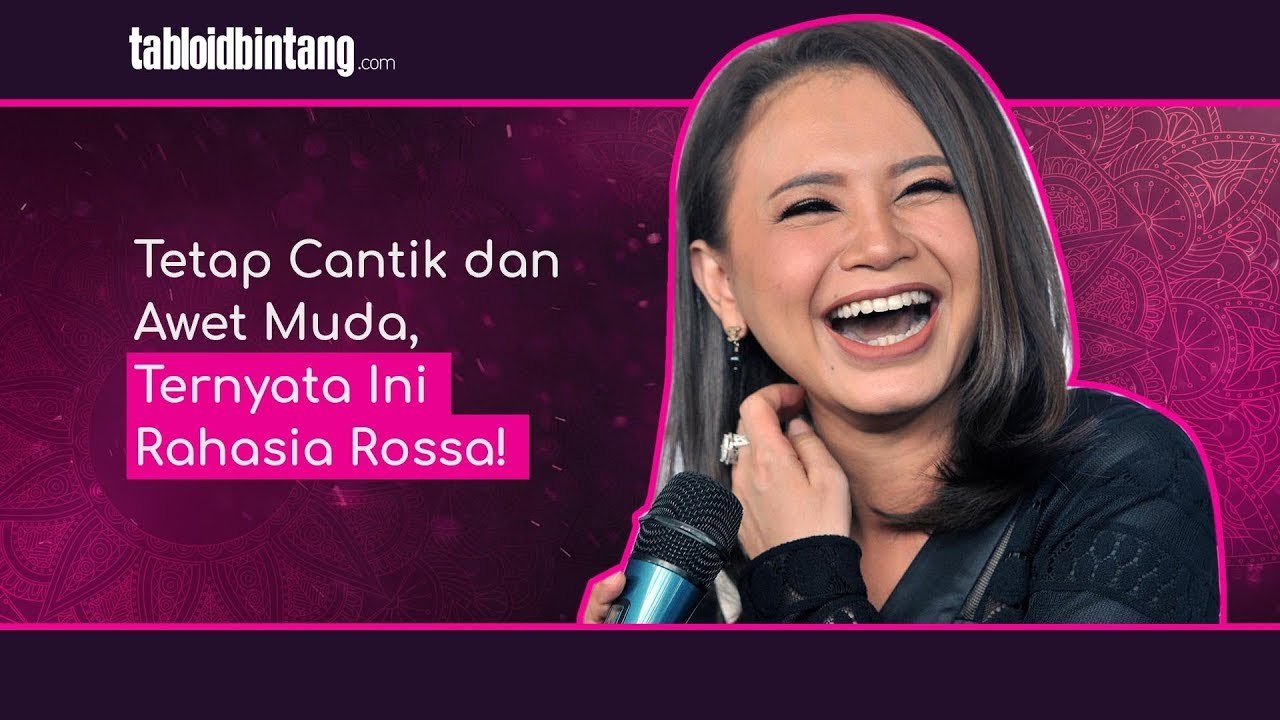 Tetap Cantik dan Awet Muda, Ternyata Ini Rahasia Rossa!