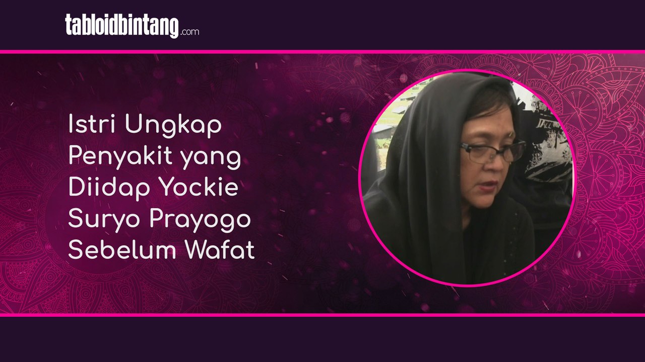 Istri Ungkap Penyakit yang Diidap Yockie Suryo Prayogo Sebelum Wafat