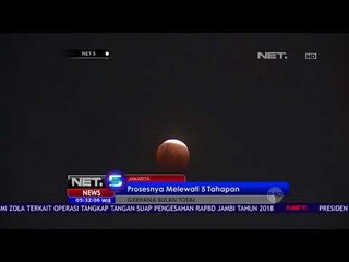 Gerhana Bulan Total Prosesnya Melewati 5 Tahapan - NET 5