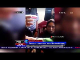 Seorang Wanita Membobol Rumah Kosong NET24