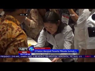 2 Paslon Menjadi Peserta Pilkada Sumut - NET24