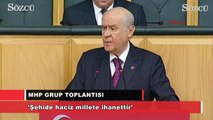 Bahçeli: Şehide haciz millete ihanettir