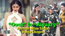 From “Ouch” to “Aiyaary”- Former Miss India Pooja Chopra
