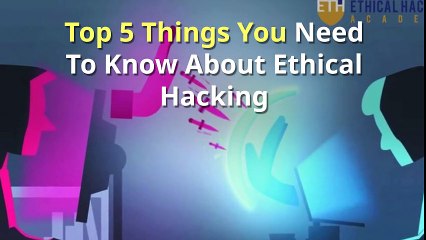 Top 5 things you need to know about  Ethical Hacking