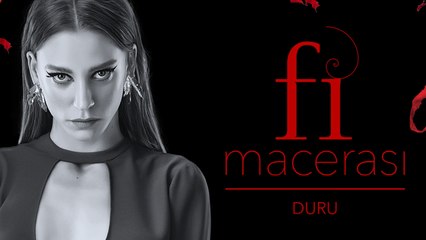 Fi Macerası - Duru