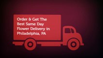 Same Day Best Flower Delivery in Philadelphia, PA | (856) 288-2795