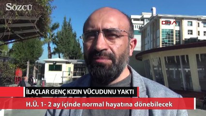 İlaçlar genç kızın vücudunu yaktı