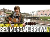 BEN MORGAN BROWN - NO MORE FOOLING (BalconyTV)