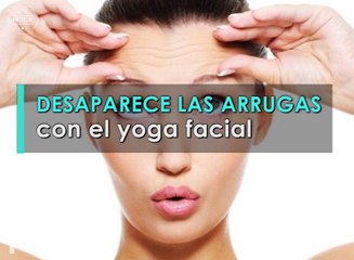 DESAPARECE LAS ARRUGAS CON EL YOGA FACIAL