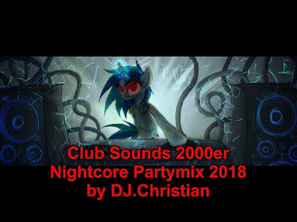 Club Sounds 2000er(Nightcore Partymix 2018)by DJ.Christian