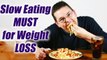 Weight Loss Tips: Slow eating MUST for losing weight | Digestion | Boldsky