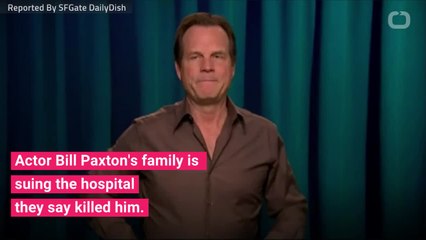 Bill Paxton Died. His Family Is Suing The Hospital