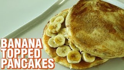 Banana Topped Pancakes | How To Make Banana Topped Pancakes | Pancake Day Special Recipe | Smita Deo