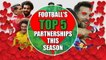Partnerships made in heaven - top 5 combinations this season