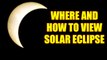 Solar Eclipse 2018 : When and Where you can see February 15 eclipse | Oneindia News