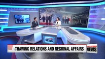 Regional affairs amid thawing inter-Korean relations