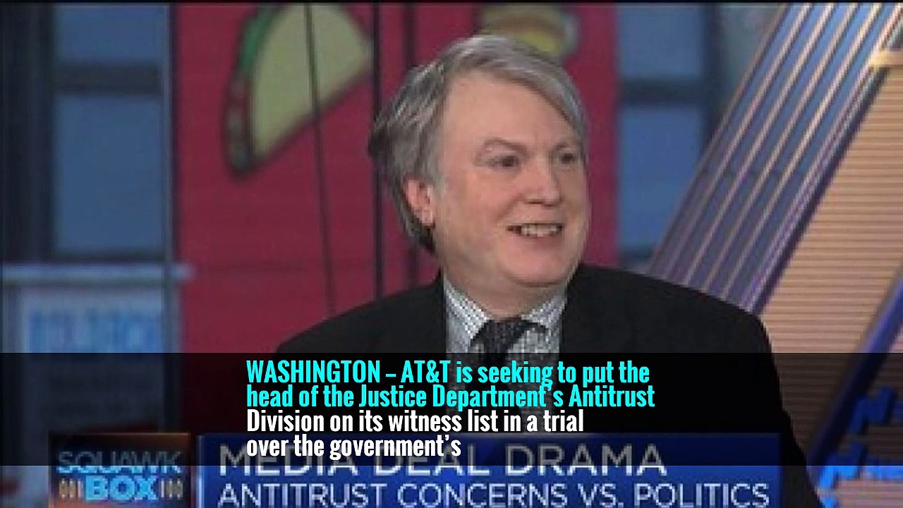 AT&T Is Said to Want Antitrust Official on Witness List for Trial