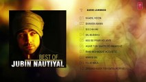 Best Of Jubin Nautiyal Songs | Audio Jukebox | Hindi Bollywood Songs 2017 |