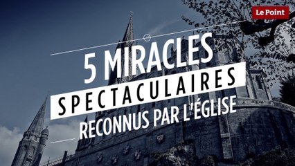 Les 5 miracles spectaculaires reconnus par l'Église