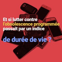 Obsolescence programmée : un indice de durée de vie ?
