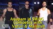 Anupam Kher’s SWAG, competes with Varun & Maniesh