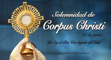 ¿QUE ES EL CORPUS CHRISTI?,¿EN QUE CONSISTE ESTA FESTIVIDAD RELIGIOSA DEL 15 DE JUNIO?,RECIBIMOS EL CUERPO DE CRISTO